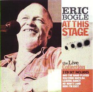 Eric Bogle - At This Stage, 2CD Live Collection